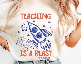 Personalized Teaching Is A Blast Shirt, Science Teacher Shirt, Astronomy Class Shirt, Space Themed Teacher Shirt, Rocket Ship Shirt, Custom