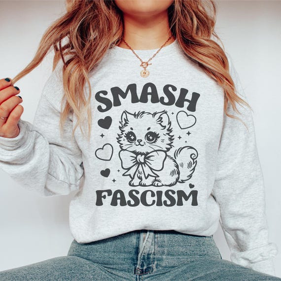 Smash Fascism Sweatshirt, Anti-Fascist Sweatshirt, Leftist Sweatshirt, Democrat Sweatshirt, Women's Rights Sweatshirts, Resist Sweatshirt