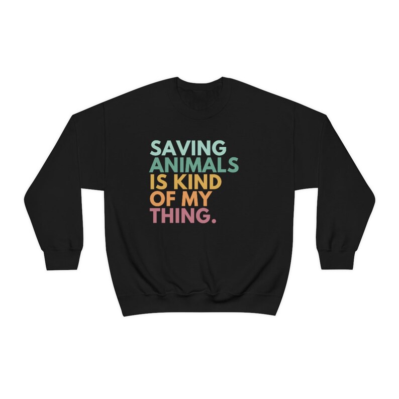 Saving Animals Is Kind Of My Thing, Veterinarian Sweatshirt, Vet Tech Sweatshirt, Animal Rescue Sweatshirt, Foster Cat Mom, Dog Lover Gifts Black