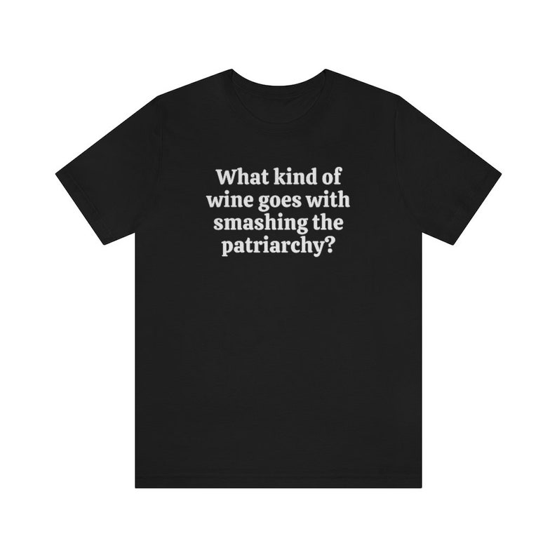 Smash The Patriarchy Shirt, Funny Wine Shirt, Funny Feminist Shirts, Protest Tee, Pro Choice Shirt, Womens Rights, Reproductive Rights Shirt Black