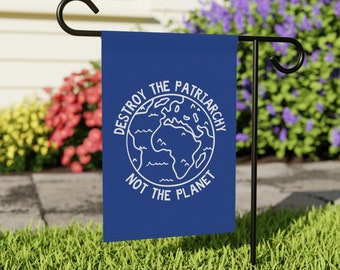 Destroy The Patriarchy Not The Planet, Activist Garden Flag, Feminist Garden Flag, Climate Change Garden Flag, Environmentalist Gift