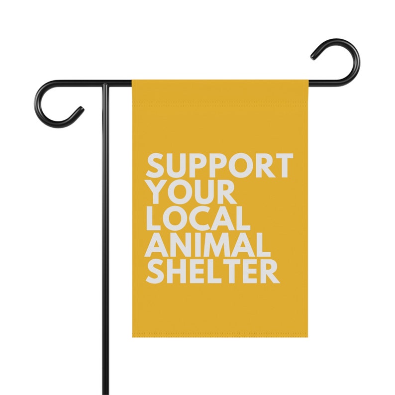 Support Your Local Animal Shelter Garden Flag, Pet Owner Gift, Animal Shelter Volunteer, Dog Rescue Gifts, Cat Garden Flag, Adopt Don't Shop image 7