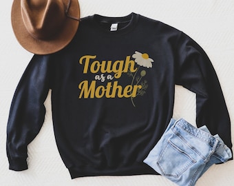 Tough As A Mother, Tough Mother Sweatshirt, Retro Sweatshirt, Feminist Mom, Strong Woman, New Mom Sweatshirt, Mom Pullover, Comfy Gifts!