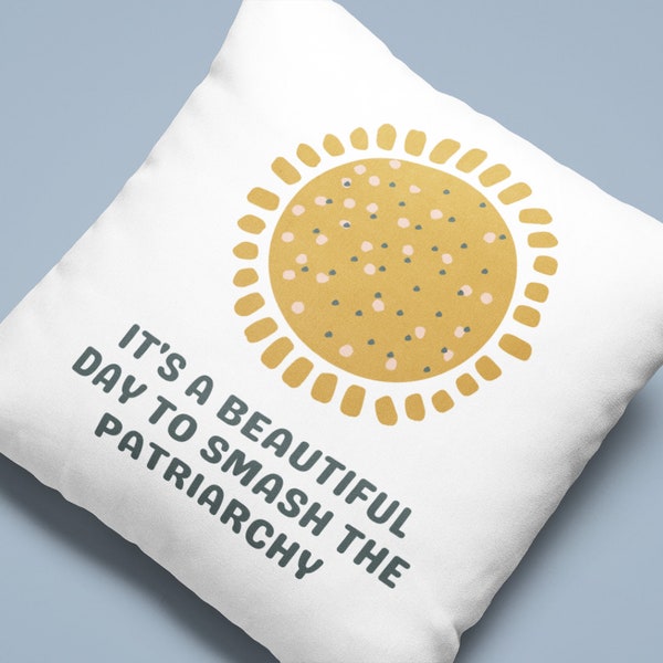 It's A Beautiful Day To Smash The Patriarchy, Feminist Pillow, Babe Cave, Gift For Liberal Woman, Strong Woman Decor, Feminine Throw Pillow