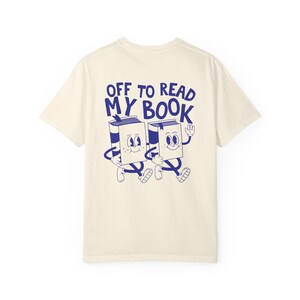 Off To Read My Book Shirt, Comfort Colors Reading Shirt, Book Club Gift, Funny Book Shirt, Bookish Tees, Retro Reader Shirts, Read T-Shirt Ivory