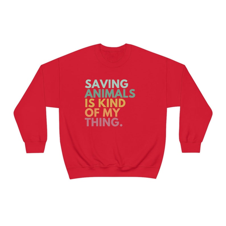 Saving Animals Is Kind Of My Thing, Veterinarian Sweatshirt, Vet Tech Sweatshirt, Animal Rescue Sweatshirt, Foster Cat Mom, Dog Lover Gifts Red