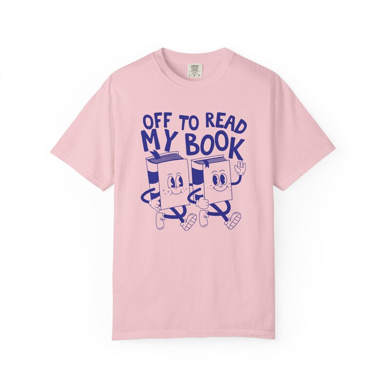 Off To Read My Book Shirt, Comfort Colors Reading Shirt, Book Club Gift, Funny Book Shirt, Bookish Tees, Retro Reader Shirts, Read T-Shirt Blossom