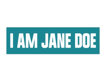 I Am Jane Doe Bumper Sticker, Consent Matters Bumper Sticker, SA Awareness Decal, Leftist Bumper Sticker, Feminist Gifts, Women's Rights