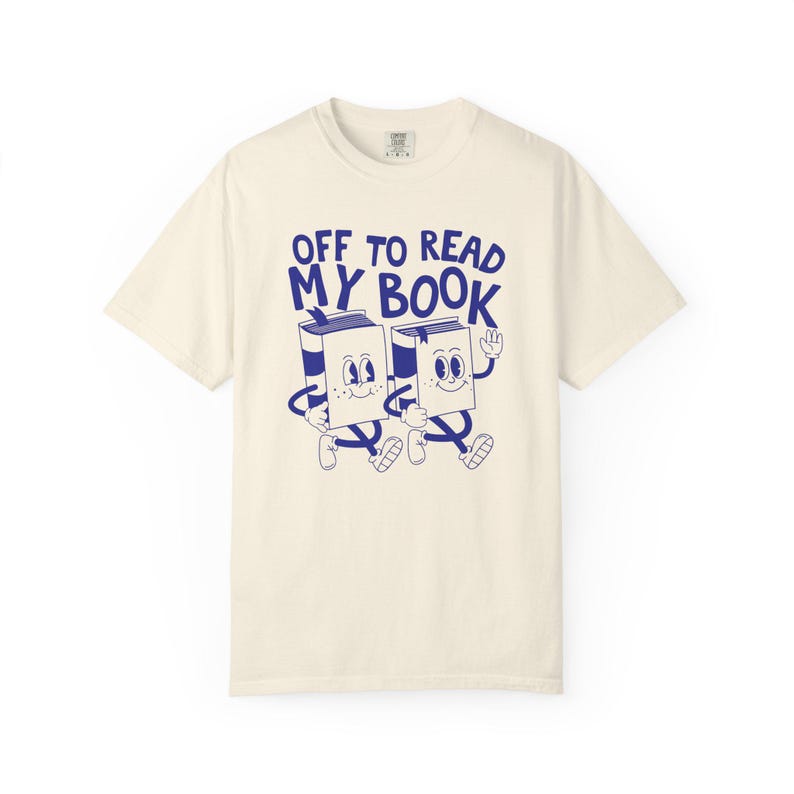 Off To Read My Book Shirt, Comfort Colors Reading Shirt, Book Club Gift, Funny Book Shirt, Bookish Tees, Retro Reader Shirts, Read T-Shirt Ivory