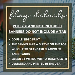 May include: Flag details text on a green background with yellow flowers. The text says "Pole/Stand not included" and "Banners do not include a tab".  The text also says "Double sided print", "The banner has a sleeve on the top which fits standard flagpoles and stands", "Clean by wiping with a damp cloth", and "Designed and printed in the USA".