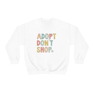 Adopt Don't Shop Sweatshirt, Pet Owner Clothes, Dog Mom Sweatshirt, Cat Mama Sweatshirt, Animal Volunteer Gift, Saving Animals Crewnecks image 5