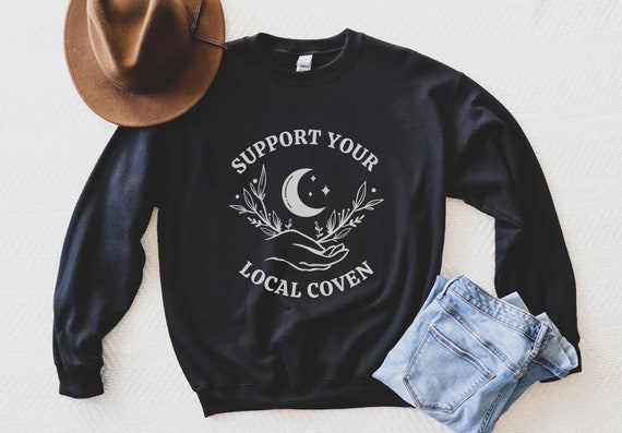 Support Your Local Coven, Witchy Sweatshirt, Witch Aesthetic Clothing, Coven Gift, Best Witches, Fall Crewneck, Celestial Sweatshirt, Magic