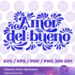 SVG Amor del bueno Mexican TalaveraSVG designs, DigitalDownload, Love Design, Mexican culture, mexican art, talavera svg png, lovely saying