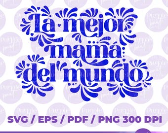 SVG Talavera La mejor mama del mundo design, Mexican Talavera SVG, Latina SVGfiles, Talavera sublimation, Mexican Mom svg, talavera svgpng