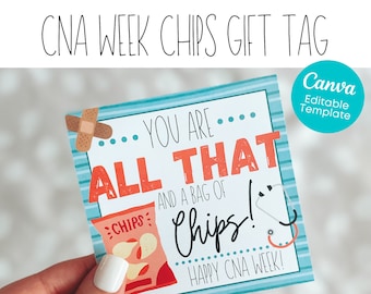 May include: A blue and white striped gift tag with the text "You are... All That and a bag of Chips! Happy CNA Week!" with a red and white bag of chips and a stethoscope graphic.