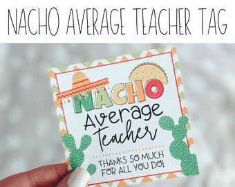 PRINTABLE Nacho Average Teacher Gift Tag | Teacher Appreciation Week | Staff Appreciation | Cinco De Mayo | Teacher Gift Idea | DIY Gift
