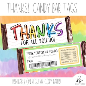 May include: Printable candy bar wrapper with a rainbow design and the text "THANKS! FOR ALL YOU DO!"  The wrapper also includes a list of positive attributes with a 100% rating, such as compassionate, knowledgeable, considerate, and dedicated. The text "WE APPRECIATE YOU!" is also included.