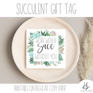 Il lavoro avrebbe successo senza di te Etichette regalo di apprezzamento / Etichetta a tema succulento / Regalo di apprezzamento / Etichetta regalo di marketing / Apprezzamento del personale