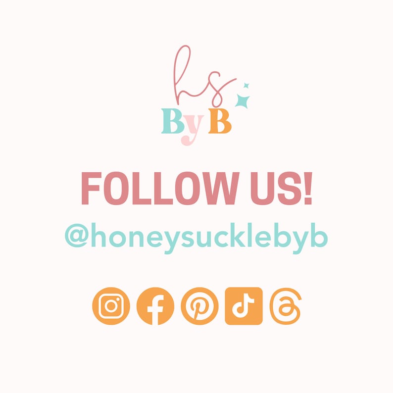 May include: A pink and blue logo with the text "hs ByB" and a small star. The text "FOLLOW US!" is in pink and the text "@honeysucklebyb" is in blue. Social media icons for Instagram, Facebook, Pinterest, TikTok, and email are displayed in orange.