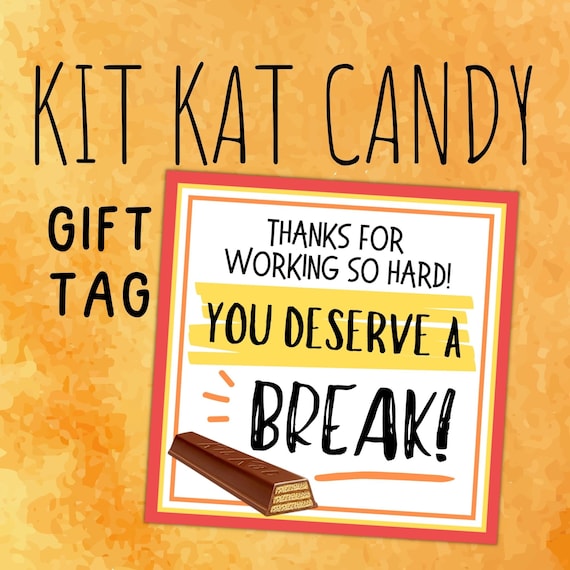 You Deserve A Break Kit Kat Gift Tag Appreciation Gift Tag Etsy