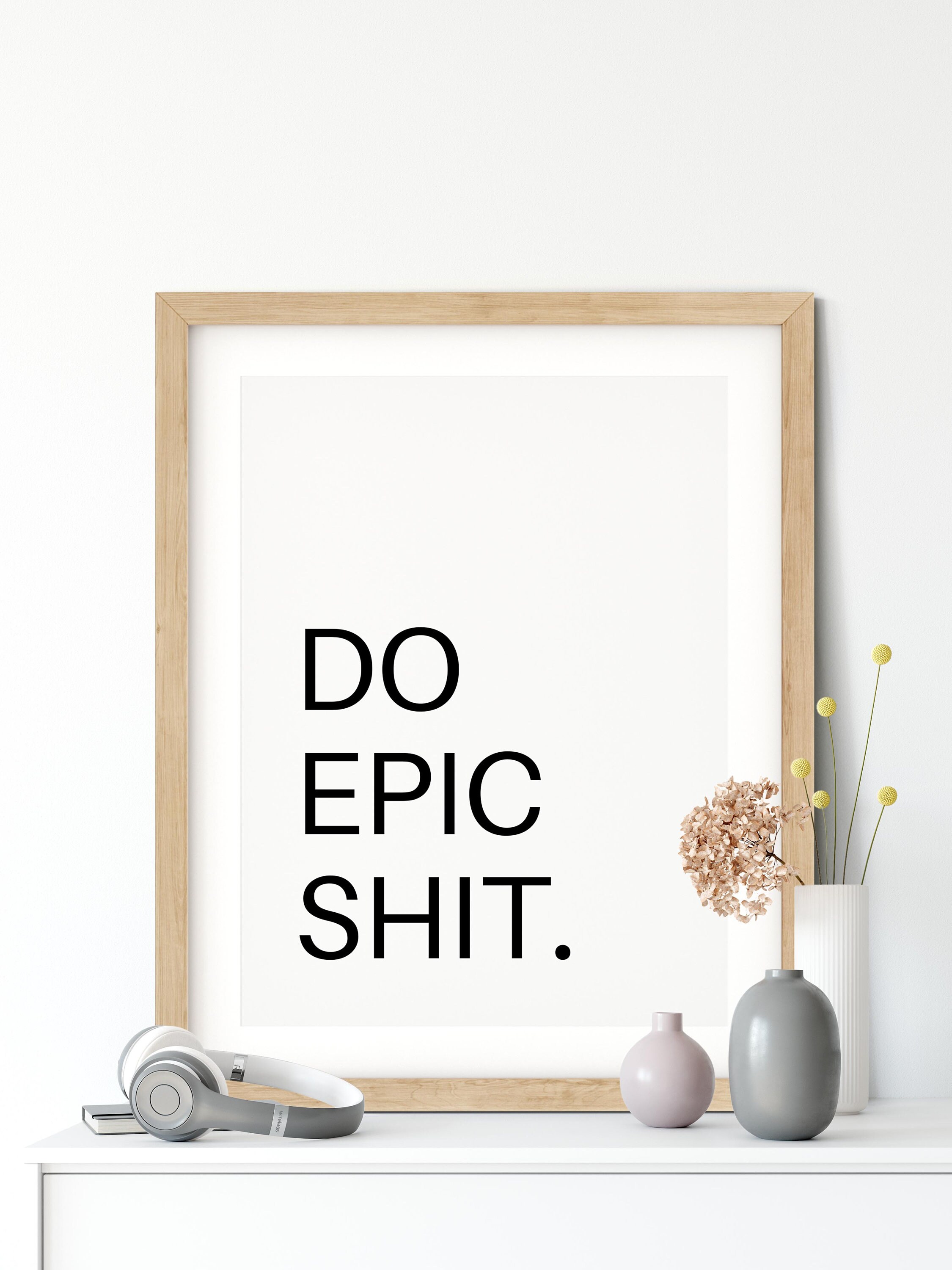 Do Epic Shit Print Do Epic Shit Printable Art Instant - Etsy