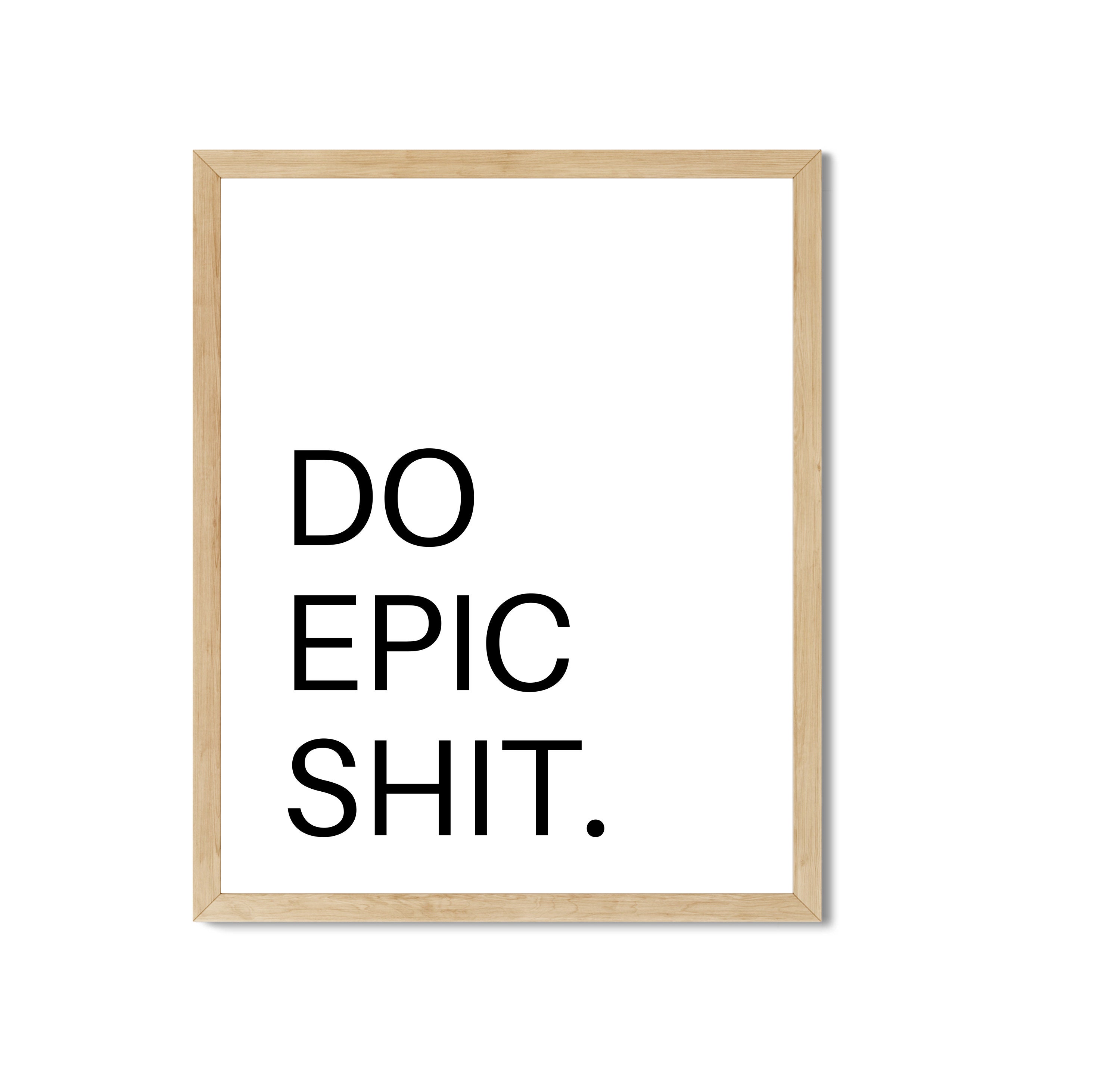 Do Epic Shit Print Do Epic Shit Printable Art Instant - Etsy
