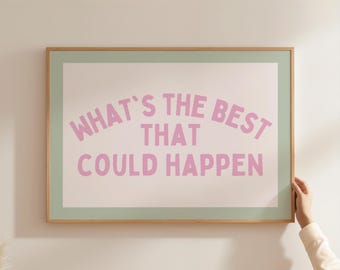 Whats The Best That Could Happen Print Pink Dopamine Decor Sage Green Wall Art Desk Decor Motivational Poster Corporate Gift Trendy Wall Art