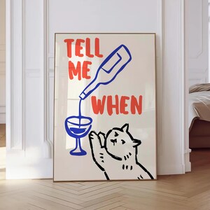 Tell Me When Print, Cheers Print, Motywacyjny plakat, Wydruk koktajlowy, Wydruk wózka barowego, Dziwaczna sztuka ścienna, Prezent do wystroju mieszkania, Odjechana sztuka ścienna