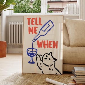Tell Me When Print, Cheers Print, Motywacyjny plakat, Wydruk koktajlowy, Wydruk wózka barowego, Dziwaczna sztuka ścienna, Prezent do wystroju mieszkania, Odjechana sztuka ścienna