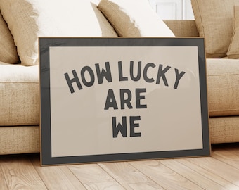 Motivational Landscape Print: How Lucky Are We - Trendy Wall Art (Digital Download)
