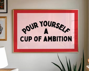 Pour Yourself A Cup Of Ambition Print Retro Pink And Red Dopamine Decor Motivational Poster Bold Office Desk Decor Funny Sarcastic Wall Art