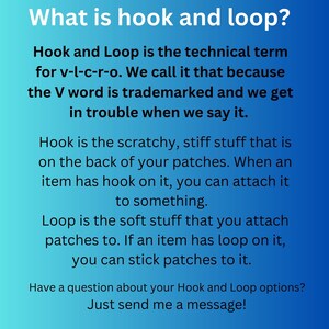 May include: A blue and white text graphic explaining the difference between hook and loop fasteners. The text explains that hook and loop is the technical term for velcro, but the term velcro is trademarked. The text also explains that the hook is the scratchy side and the loop is the soft side.