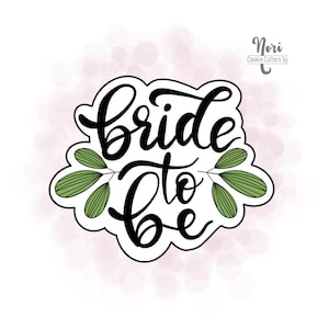 Floral Bride to Be Lettered Wedding Cookie Cutter and optional Stencil - Cookie Cutters By Nori - CN0418