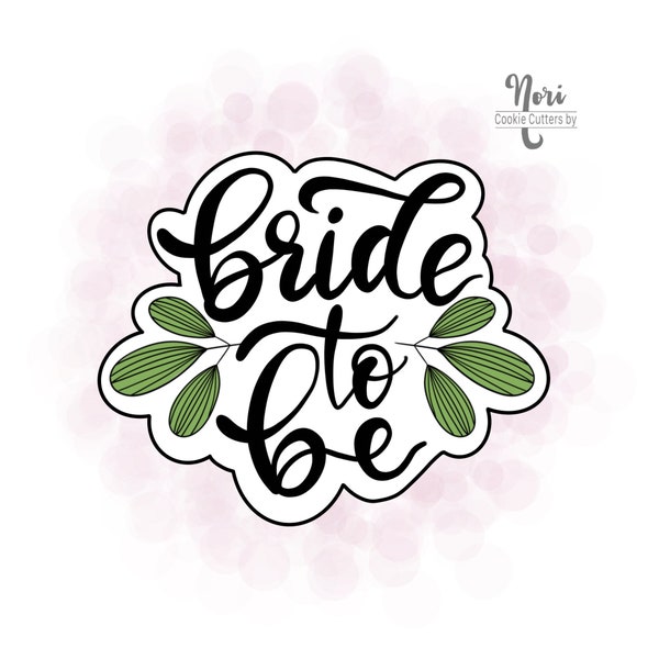 Floral Bride to Be Lettered Wedding Cookie Cutter and optional Stencil - Cookie Cutters By Nori - CN0418