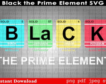 Black the Prime Element SVG, SVG File, Black History Month, Cricut Files, Cut Files, Cricut, Silhouette, Cut File, Melanin, Juneteenth