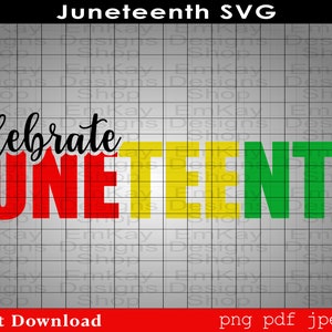Celebrate Juneteenth SVG, SVG File, Black History Month SVG, Cricut Files, Cut File, Cricut, Silhouette, Digital File, Cricut, Juneteenth