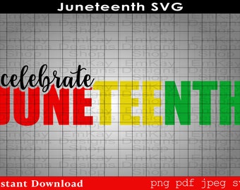 Celebrate Juneteenth SVG, SVG File, Black History Month SVG, Cricut Files, Cut File, Cricut, Silhouette, Digital File, Cricut, Juneteenth
