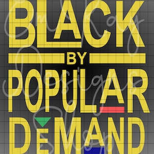 Black by Popular Demand SVG, SVG File, Black History Month SVG, Cricut Files, Cut Files, Cricut, Silhouette, Digital Cut File, Cricut