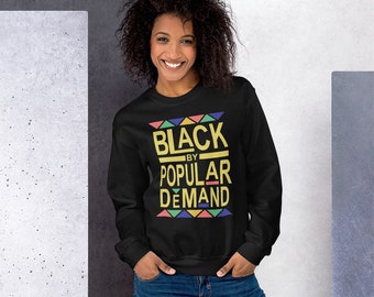 Black By Popular Demand Unisex Crewneck Sweatshirt, Adult Crewneck Sweatshirt, Long Sleeve, Black History Month, Juneteenth