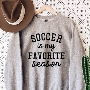 Soccer is my Favorite Season| Soccer Sweatshirt | Soccer Hoodie | Soccer Gift for Her | Soccer Tees | Soccer Season | Favorite Sports