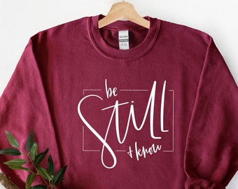 Be still know Sweatshirt, Christian Sweatshirt, Pray Sweatshirt, Gift For Her, Gift For Mom, Religious Shirt, Grace Sweat, Casual Shirt