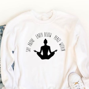 Yoga Sweatshirt, Sky Above Earth Below Peace Within Shirt, Meditation Hoodie, Yoga Lover Gifts, Gift For Mom, Mom Sweatshirt, Motivational