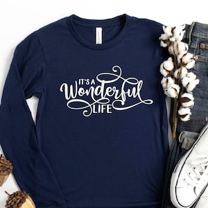 It's Wonderful Life, Christmas Long Sleeve Shirt, Christmas Shirts, Christmas Shirts for Women, Holiday Shirts, Reindeer Shirt, Santa Shirt