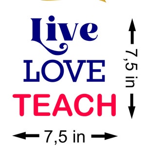 Teacher Tee Iron On Decal on 7,5 x 7,5 Heat Transfer Vinyl. Live Love Teach image 3