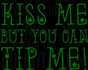 May include: Green text on a black background reads "You can't kiss me but you can tip me!" with shamrock designs. Below the text are green shamrock designs, a horseshoe, a beer mug, a leprechaun hat, and a shamrock.