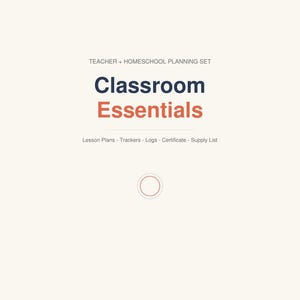 May include: A teacher and homeschool planning set titled Classroom Essentials. The document features dark blue and orange text on a cream background, listing lesson plans, trackers, logs, a certificate, and a supply list with a circular icon.
