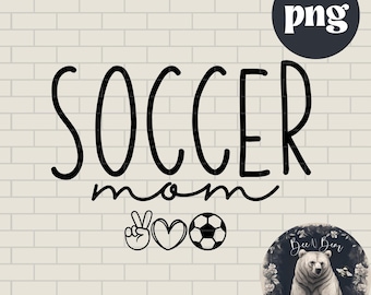 Soccer Mom PNG, Soccer Clipart, Soccer Shirt Design, Sublimation Designs, PNG Files, Png Designs, Digital Designs, PNG Download
