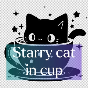 May include: A black cat with big eyes peeks out of a blue and green teacup with a saucer. The text "Starry cat in cup" is written on the cup.