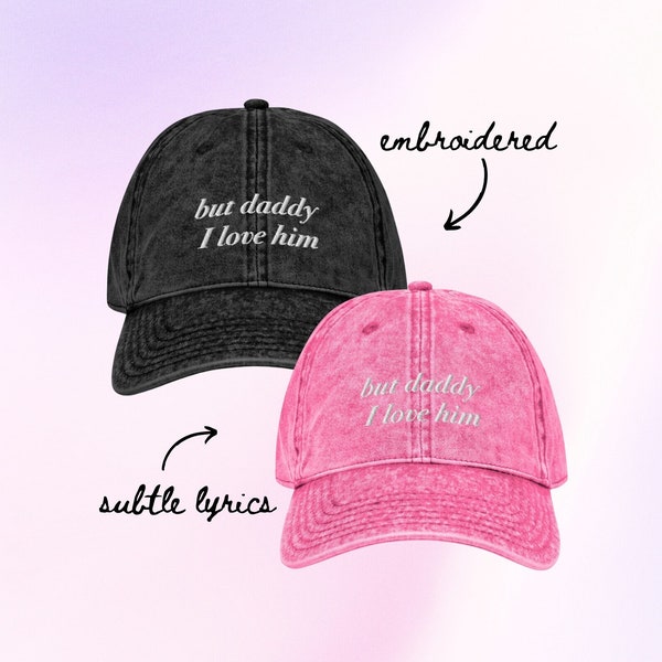 Embroidered but daddy I love him Made To Order Vintage Cotton Twill Cap in Black, Maroon, Pink, Or Gray