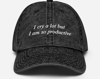 I Cry A Lot But I Am So Productive Vintage Cotton Twill Cap